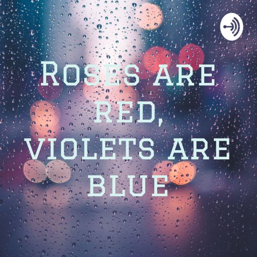 Cover art for podcast Roses are red, violets are blue