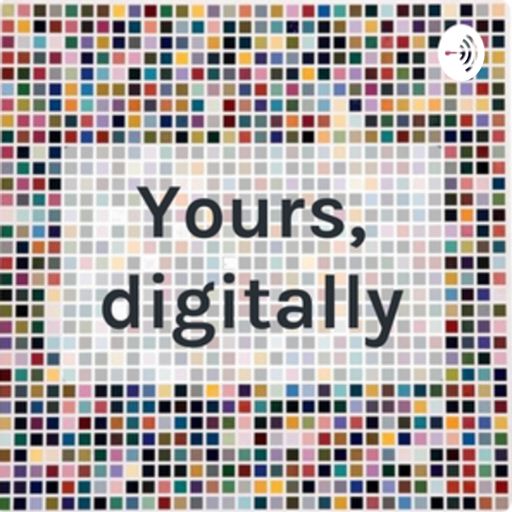 Cover art for podcast Yours, Digitally
