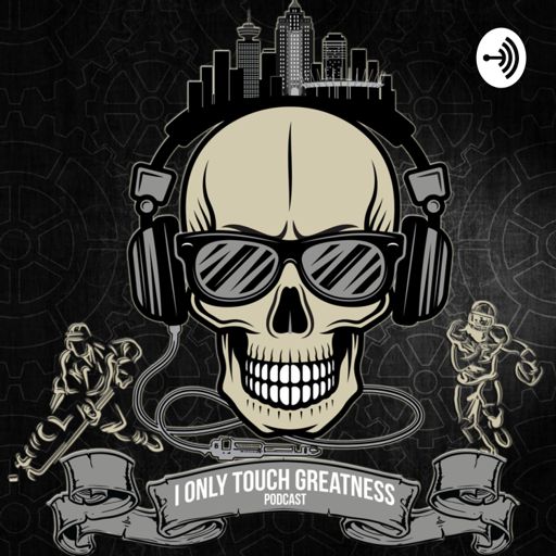 Cover art for podcast I Only Touch Greatness Podcast