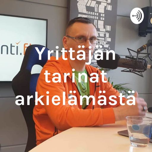 Cover art for podcast Yrittäjän tarinat arkielämästä!