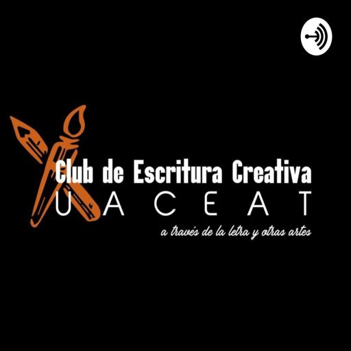 Club de Escritura Creativa UACEATCEC on RadioPublic