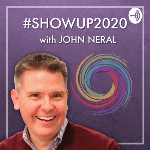 Cover art for podcast #SHOWUP2020 with John Neral