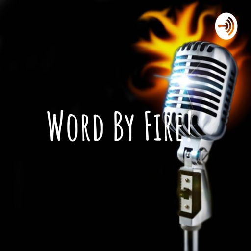 Cover art for podcast Word By Fire! 