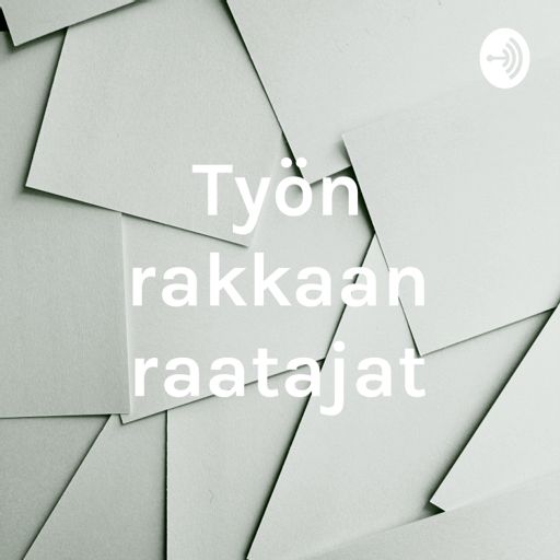 Cover art for podcast Työn rakkaan raatajat
