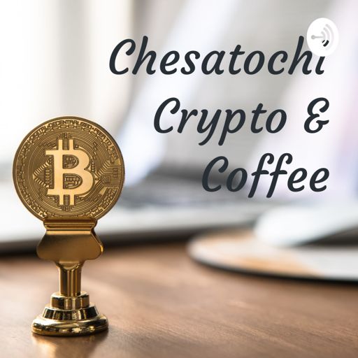 Cover art for podcast Chesatochi Crypto & Coffee
