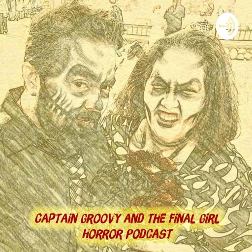 Cover art for podcast Captain Groovy and the Final Girl