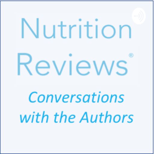 Cover art for podcast Nutrition Reviews: Conversations with the Authors