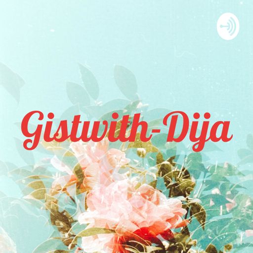 Cover art for podcast Gistwith-Dija