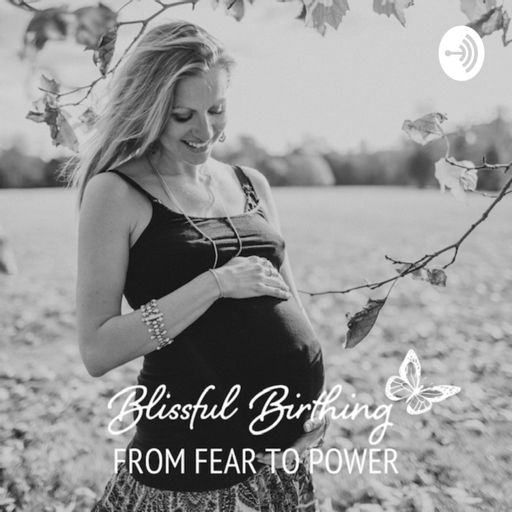 Cover art for podcast Blissful Birthing - From Fear to Power