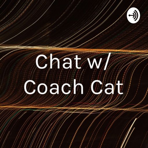 Cover art for podcast Chat w/ Coach Cat