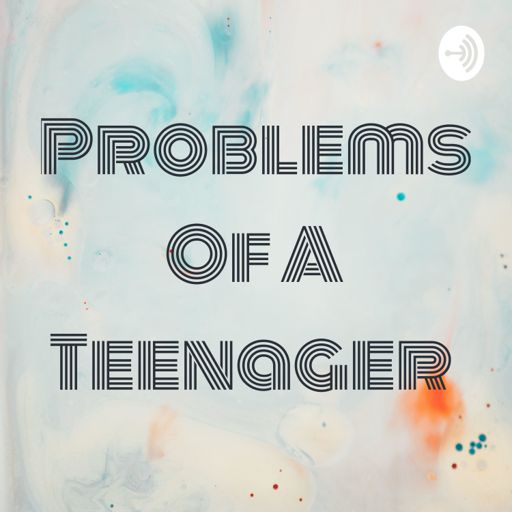 Cover art for podcast Problems Of A Teenager 
