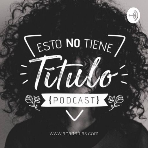 Cover art for podcast Esto No Tiene Título 