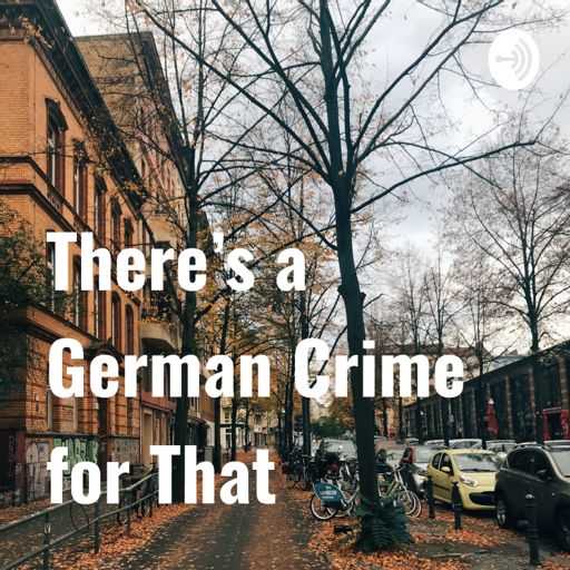 Cover art for podcast There's a German Crime for That