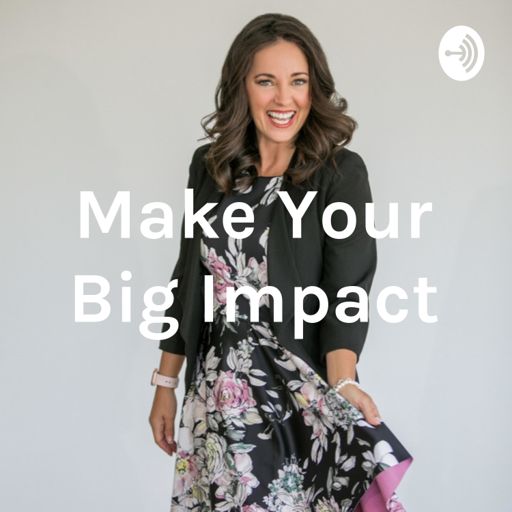 Cover art for podcast Make Your Big Impact