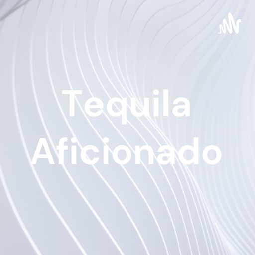 Cover art for podcast Tequila Aficionado