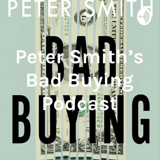 Cover art for podcast Peter Smith's Bad Buying Podcast