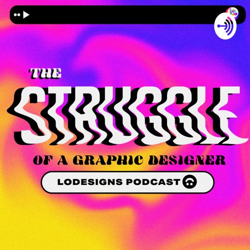 Cover art for podcast The Struggle of a graphic designer by Lodesigns Podcast 