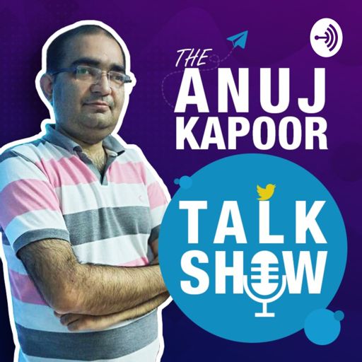 Cover art for podcast The Anuj Kapoor Talk Show 