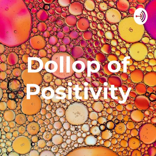 Cover art for podcast A Dollop of Positivity
