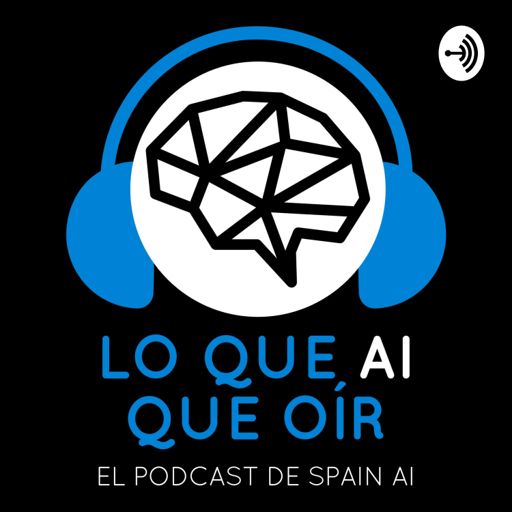 Cover art for podcast Lo que AI que oír (El Podcast de Spain AI)
