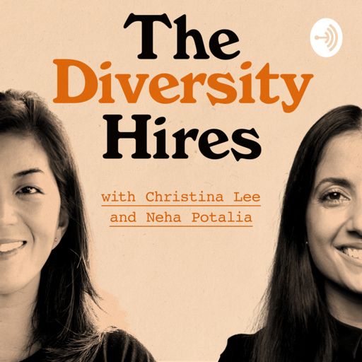 Cover art for podcast The Diversity Hires with Christina Lee & Neha Potalia