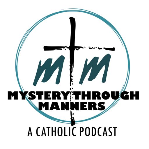 Cover art for podcast Mystery Through Manners Catholic Podcast