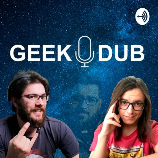 Geek Dub on RadioPublic