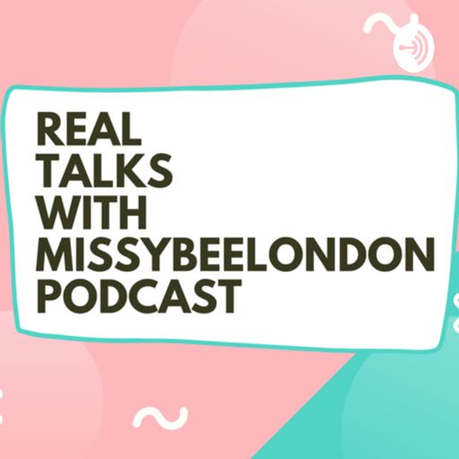 Cover art for podcast REAL TALKS WITH MISSYBEELONDON 