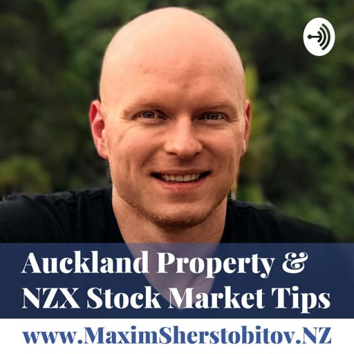 Cover art for podcast Auckland Property & NZX Stock Market Tips with MaximSherstobitov.NZ