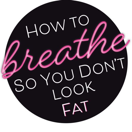 Cover art for podcast How To Breathe So You Don't Look Fat