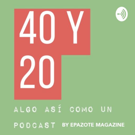 Cover art for podcast 40y20 (Algo así como un podcast) 