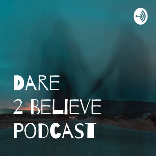 Cover art for podcast Dare 2 Believe - The Paranormal Podcast