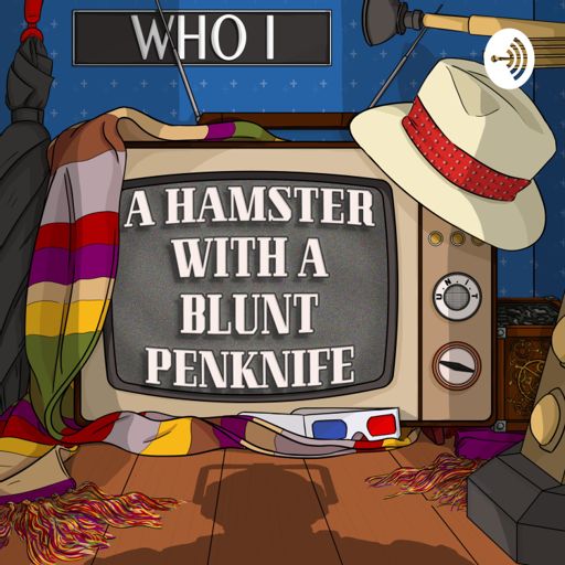 Cover art for podcast A Hamster With a Blunt Penknife - a Doctor Who Commentary podcast
