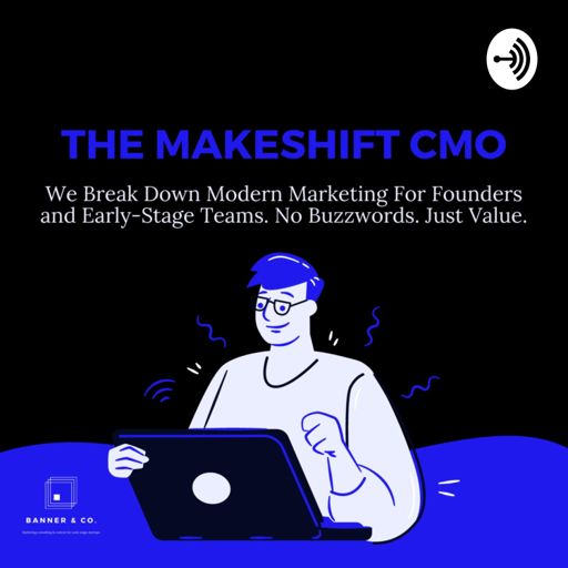 Cover art for podcast The Makeshift CMO: Marketing, Growth & Business Podcast For Early Stage Founders & Teams