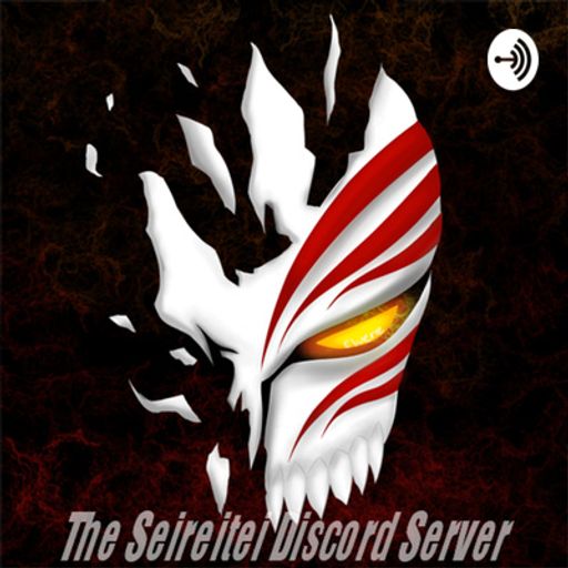 The Seireitei (A Bleach Podcast) on RadioPublic