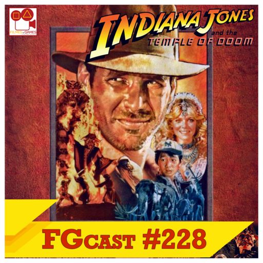 Indiana Jones e o Templo da Perdição (Indiana Jones and the Temple of Doom,  1984) - FGcast #228 