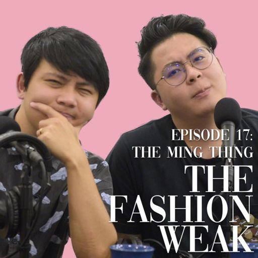 Tfw 17 The Ming Thing Dmingthing Puts The Ming In The Ming Dynasty From The Fashion Weak Podcast On Radiopublic