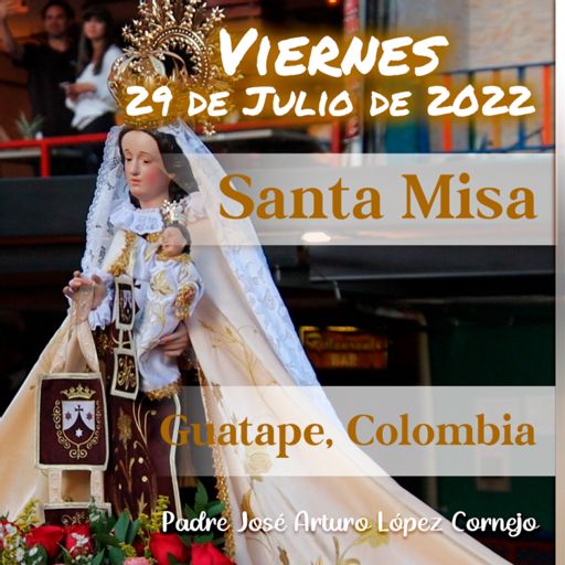 ✓ MISA DE HOY viernes 29 de Julio 2022 - Padre Arturo Cornejo from Padre  José Arturo López Cornejo on RadioPublic
