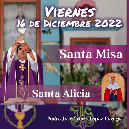 ✓ MISA DE HOY jueves 22 de Diciembre 2022 - Padre Arturo Cornejo from Padre  José Arturo López Cornejo on RadioPublic