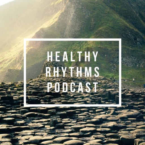 Cover art for podcast Healthy Rhythms Podcast 