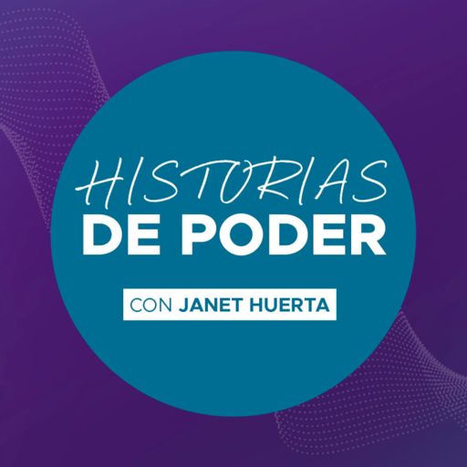 Cover art for podcast Historias de Poder con Janet Huerta