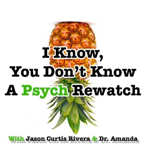 Cover art for podcast I Know, You Don't Know: A Psych Rewatch Podcast