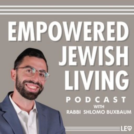 Cover art for podcast Empowered Jewish Living with Rabbi Shlomo Buxbaum
