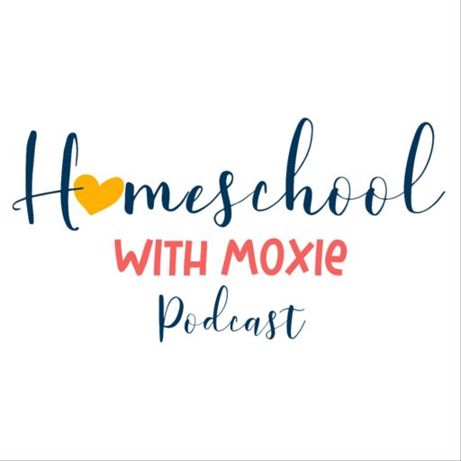 Cover art for podcast Homeschool with Moxie Podcast