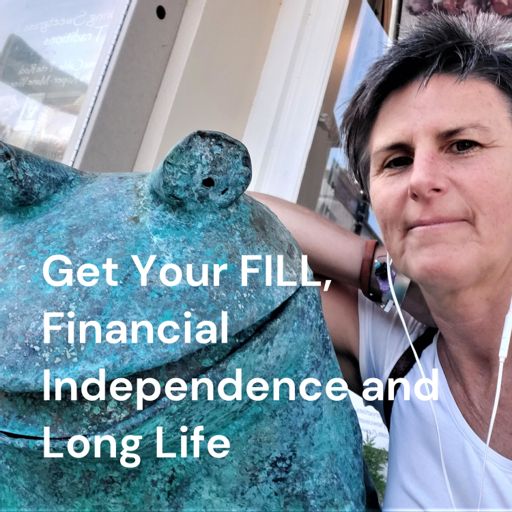 Cover art for podcast Get Your FILL, Financial Independence and Long Life