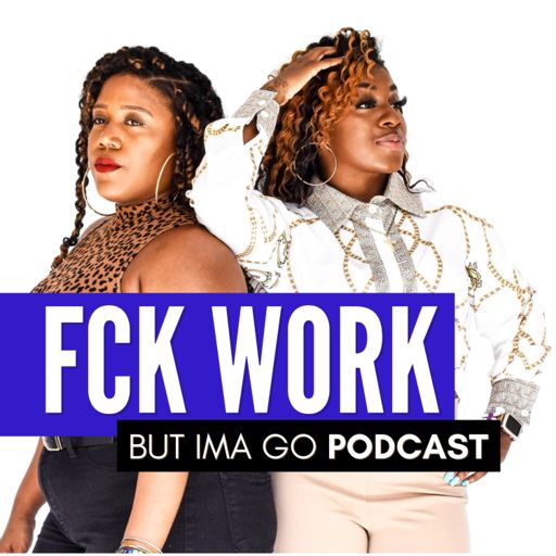 Cover art for podcast Fck Work But Ima Go