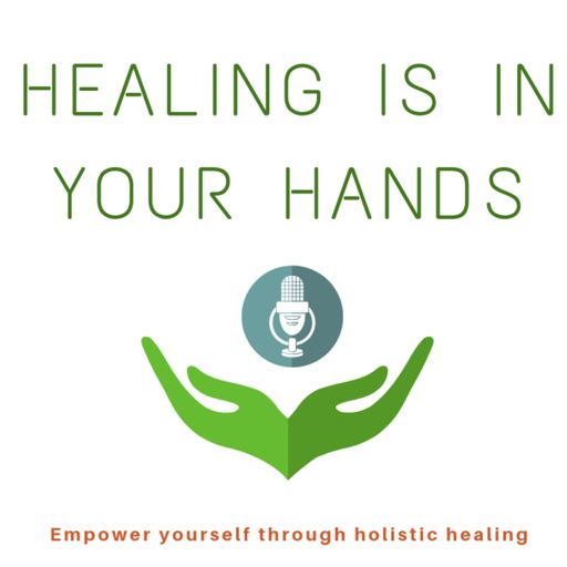 Cover art for podcast Healing is in your hands - Empower yourself through holistic healing 