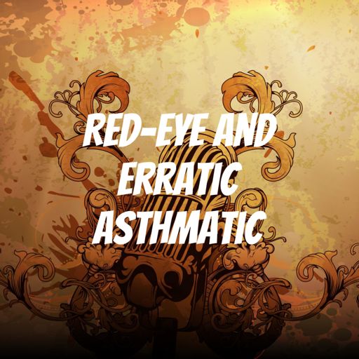 Cover art for podcast Red-Eye and Erratic Asthmatic