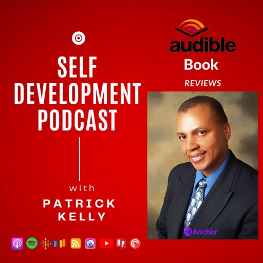 Cover art for podcast The Patrick Kelly Podcast For Self Development