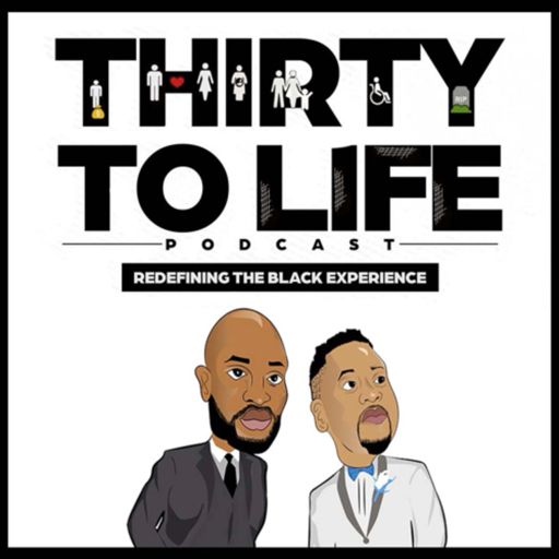 Cover art for podcast 30 to Life - Redefining the Black Experience 